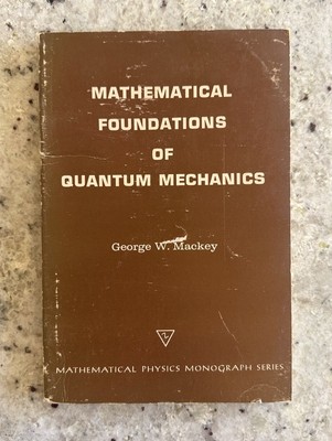 Vintage 1963 Mathematical Foundations of Quantum Mechanics by Mackey (Harvard)