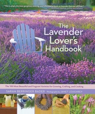 The Lavender Lover's Handbook : The 100 Most Beautiful and Fragra