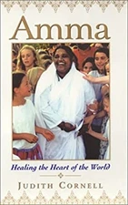 Amma : Healing the Heart of the World Hardcover Judith Cornell