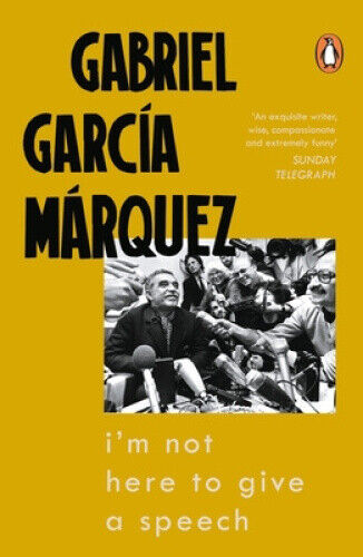 Thumbnail - I'm Not Here To Give A Speech By Marquez, Gabriel Garcia
