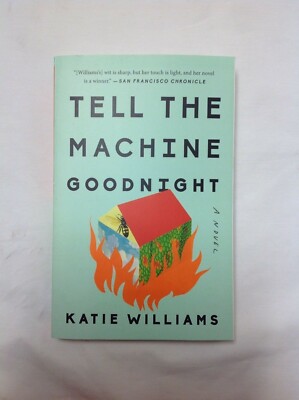 Tell the Machine Goodnight : A Novel by Katie Williams (2019, Trade ...