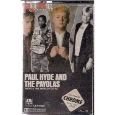 Here's The World For Ya ~ Paul Hyde and the Payolas (Cassette)