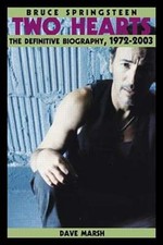 Bruce Springsteen: Two Hearts, the Story by Dave Marsh: New