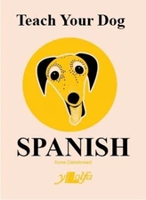 Anne Cakebread Teach Your Dog Spanish (Paperback) Teach Your Dog