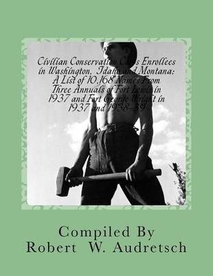 Civilian Conservation Corps Enrollees in Washington, Idaho and Montana: A List o