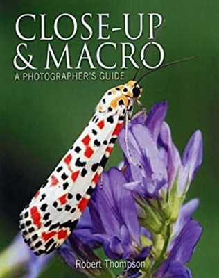 Close up and Macro : A Photographer's Guide Perfect Robert Thomps