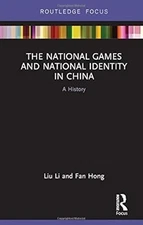 The National Games and National Identity in China: A History (Routledge Focus on