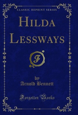Hilda Lessways (Classic Reprint)