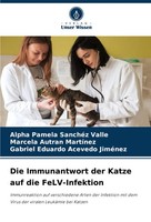 Alpha Pamela SanchéZ Valle (U. A.) | Die Immunantwort Der Katze Auf Die...