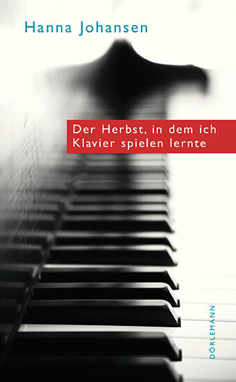 Hanna Johansen / Der Herbst, In Dem Ich Klavier Spielen Lernte