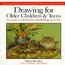 Drawing for Older Children and Teens: A Creative Method for Adult Beginners, Too