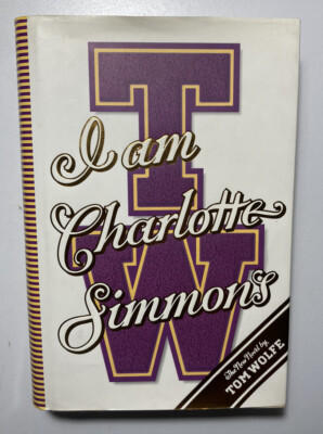 I Am Charlotte Simmons by TOM WOLFE Hardcover 2004 First Edition  1st Print VG