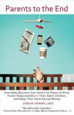 Parents to the End: How Baby Boomers Can Parent for Peace of Mind, F - VERY GOOD