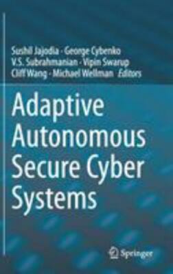 Adaptive Autonomous Secure Cyber Systems, Hardcover by Jajodia, Sushil (EDT);...