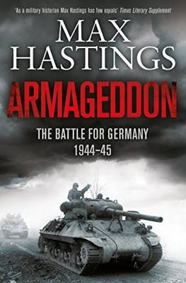 Armageddon: The Battle for Germany 1944-45 by Hastings, Max 1447288742