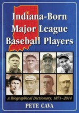 Indiana-Born Major League Baseball Players: A Biographical Dictionary, 1871-2014