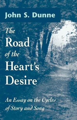 Road of the Heart`s Desire – An Essay on the Cycles of Story and Song Dunne