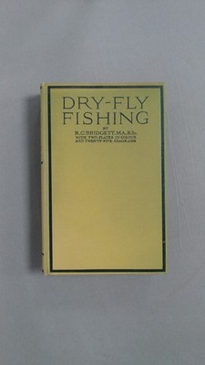 Dry Fly Fishing, R.C. Bridgett, Herbert Jenkins, 1929, Hardcover