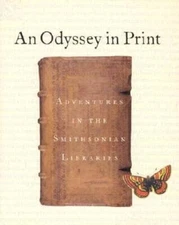 An Odyssey in Print: Adventures in the Smithsonian Libraries - Hardcover - GOOD