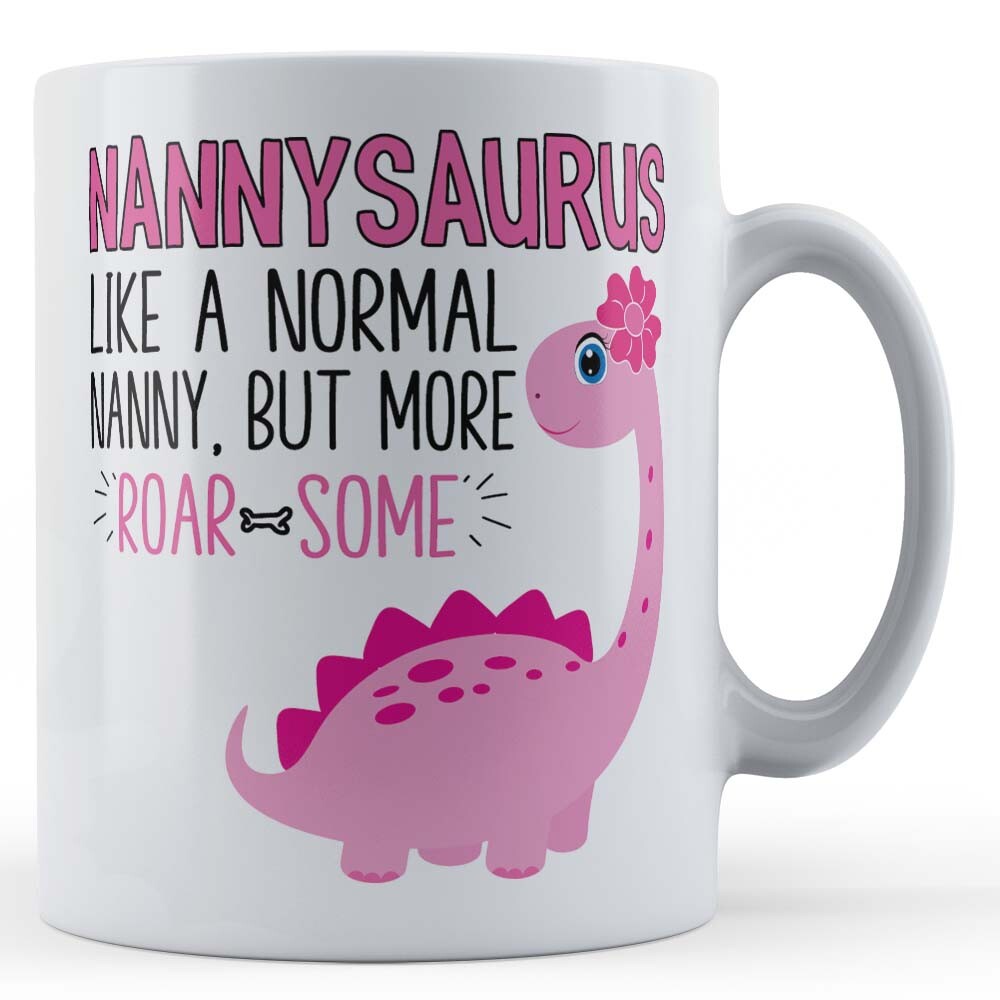 Nannysaurus, Like A Normal Nanny, But More Roar-Some - Gift Mug