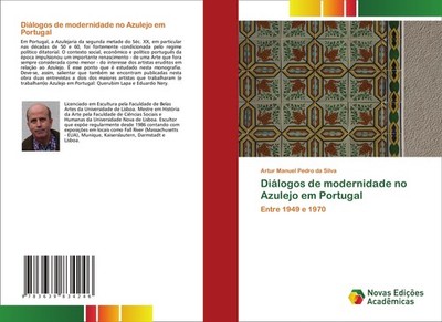 Diálogos de modernidade no Azulejo em Portugal Artur Manuel Pedro Da Silva