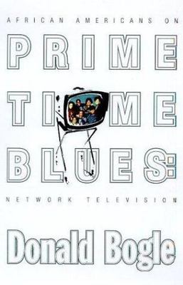 Primetime Blues:  African Americans on Network Television by Donald Bogle 2001