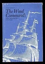 THE WIND COMMANDS: SAILORS AND SAILING SHIPS IN THE By Harry A. Morton EXCELLENT