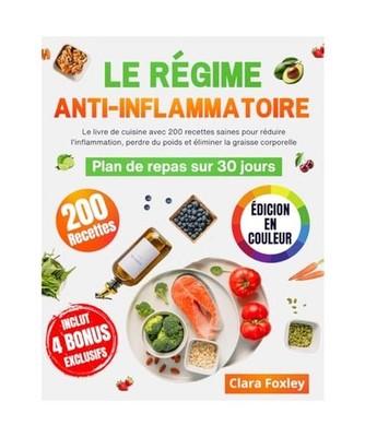 LE RÉGIME ANTI-INFLAMMATOIRE [ÉDITION EN COULEUR]: Le livre de cuisine avec 20