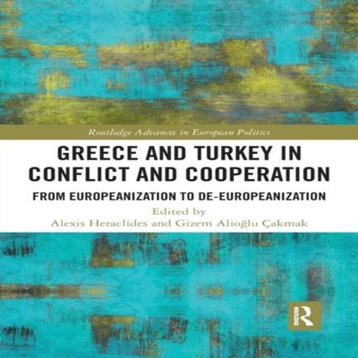 Greece and Turkey in Conflict and Cooperation From Europeanizatio