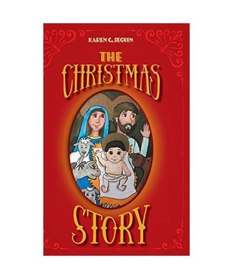 The Christmas Story, Karen C. Seguin