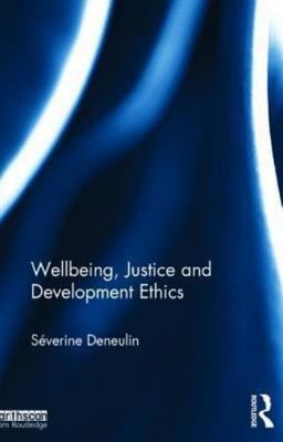 Wellbeing, Justice and Development Ethics, Hardcover by Deneulin, Severine, B...