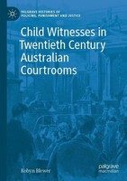 Child Witnesses In Twentieth Century Australian Courtrooms Robyn Blewer