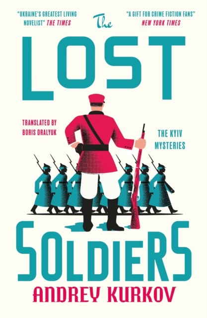 The Lost Soldiers by Andrey Kurkov (Hardback Book)