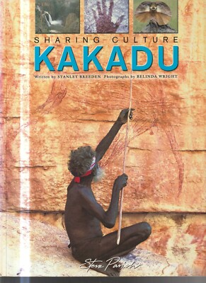 SHARING CULTURE KAKADU ,by STANLEY BREEDEN , STEVE PARISH
