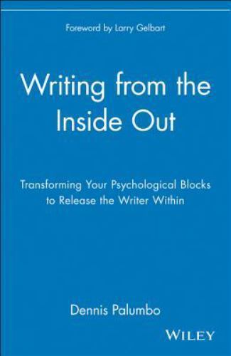 Writing from the Inside Out : Transforming Your Psychological Blocks to ...