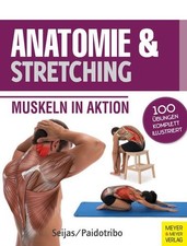 Anatomie & Stretching (Anatomie & Sport, Band 2) Muskeln in Aktion Seijas, Guile