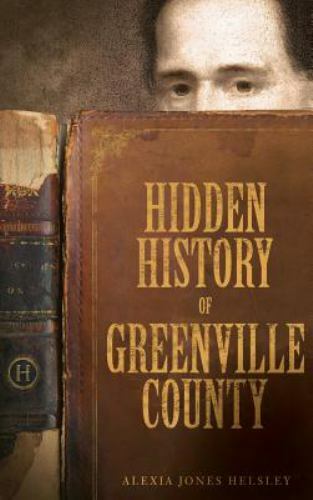 Hidden History of Greenville County (Hardback or Cased Book)