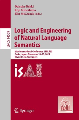 Daisuke Bekki (u. a.) | Logic and Engineering of Natural Language Semantics | x