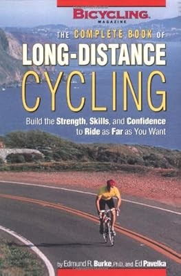 The Complete Book of Long Distance Cycling: Build the Strength, Skills and Confi