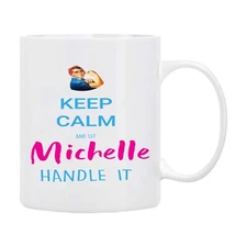 Keep Calm and Let Michelle Handle It Mug – Personalized Gift for Michelle 11oz