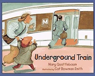 Underground Train Hardcover Mary Quattlebaum