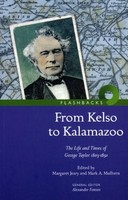 From Kelso To Kalamazoo. The Life And Times Of George Taylor 1803-189 - F31Z