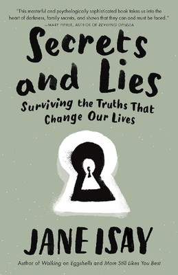 Secrets and Lies: Surviving the Truths That Change Our Lives by Jane Isay (Engli