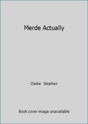 Merde Actually by Clarke  Stephen