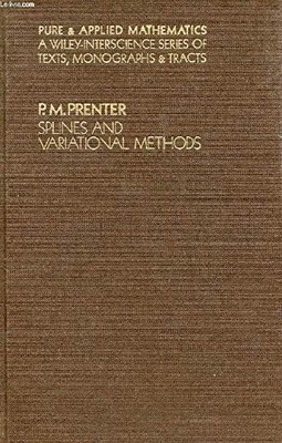 SPLINES AND VARIATIONAL METHODS (PURE AND APPLIED By P. M Prenter - Hardcover VG