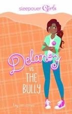 Sleepover Girls: Delaney vs. the Bully by Jones, Jen