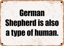 METAL SIGN - German Shepherd is also a type of human.