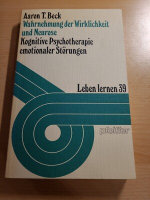 Wahrnehmung der Wirklichkeit und Neurose Aaron T. Beck 1979 kogn. Psychotherapie