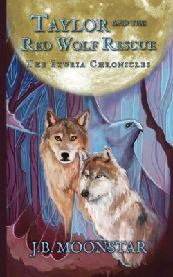 Taylor and the Red Wolf Rescue von J B Moonstar - neues Exemplar - 9781644501535