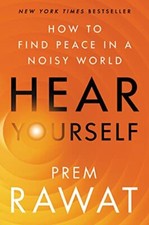 Hear Yourself: How to Find Peace in a Noisy World Prem Rawat 9780063070745